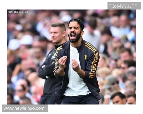 豪取三连胜阿莫林的343阵型再获认可曼联战术更直接引发热议